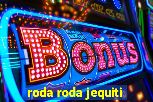 roda roda jequiti